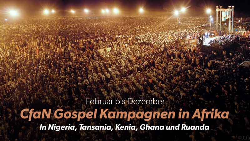 CfaN Gospel Kampagnen in Afrika – In Nigeria, Tansania, Kenia, Ghana und Ruanda