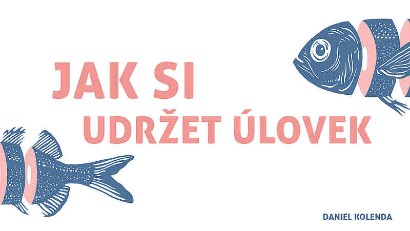 Jak si udržet úlovek Jak si udržet úlovek