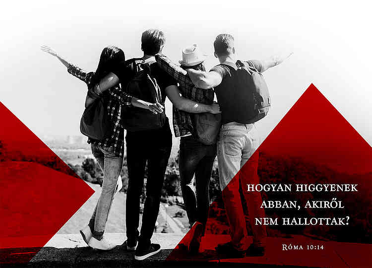És hogyan higgyenek abban, akiről nem hallottak? Róma 10:14 És hogyan higgyenek abban, akiről nem hallottak? Róma 10:14