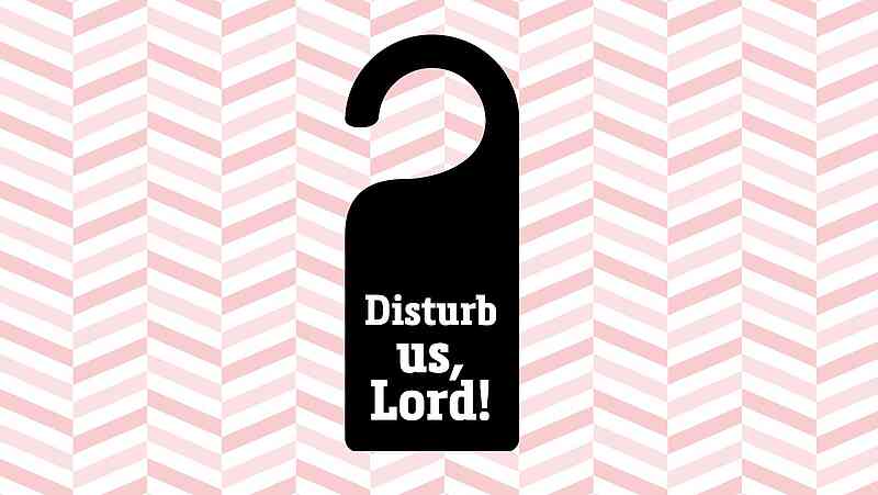 Disturb us, Lord! – Bible Study