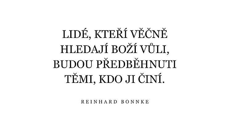 Lidé, kteří věčně hledají Boží vůli, budou předběhnuti těmi, kdo ji činí.