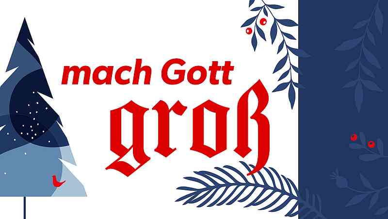 Mach Gott groß 