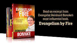Excerpt from Evangelist Reinhard Bonnke’s most influential book, “Evangelism by Fire” Excerpt from Evangelist Reinhard Bonnke’s most influential book, “Evangelism by Fire”
