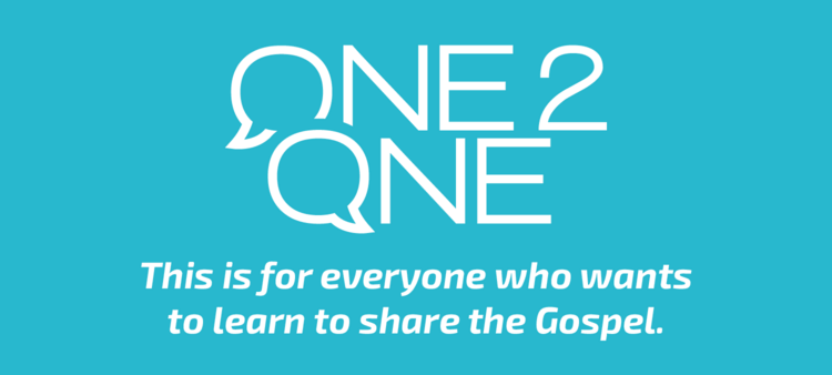 One2One – This is for everyone who wants to learn to share the Gospel. One2One – This is for everyone who wants to learn to share the Gospel.