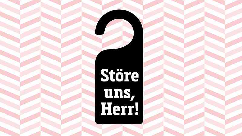 Störe uns, Herr! – Bibelstudie Störe uns, Herr! – Bibelstudie