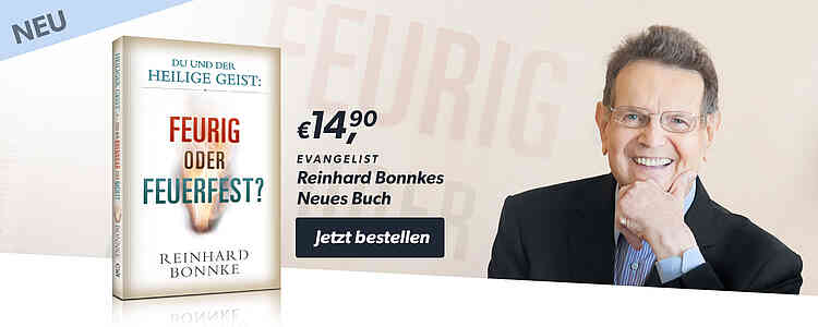 Feurig oder Feuerfest? – Neues Buch von Reinhard Bonnke – Du und der Heilige Geist