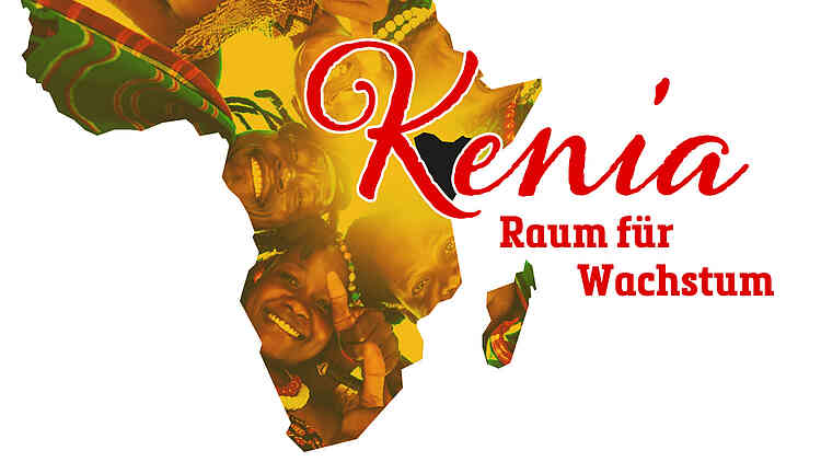 Kenia – Raum für Wachstum Kenia – Raum für Wachstum