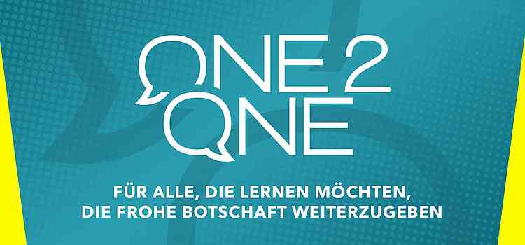 One2One – Für alle, die lernen möchten, die frohe Botschaft weiterzugeben.