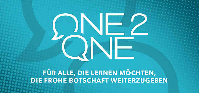 One2One – Für alle, die lernen möchten, die frohe Botschaft weiterzugeben.