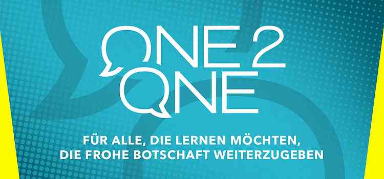 One2One – Für alle, die lernen möchten, die frohe Botschaft weiterzugeben.