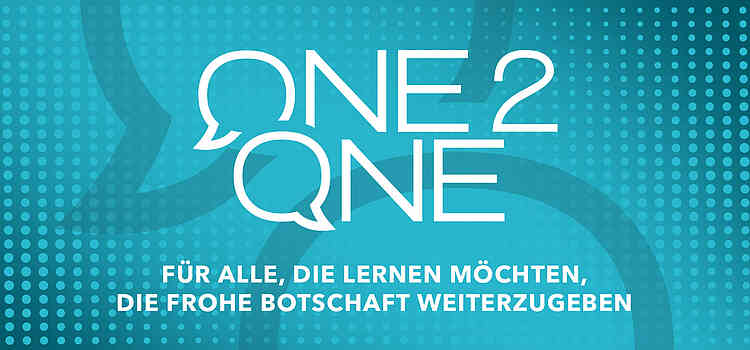 One2One – Für alle, die lernen möchten, die frohe Botschaft weiterzugeben.
