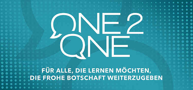 One2One – Für alle, die lernen möchten, die frohe Botschaft weiterzugeben.