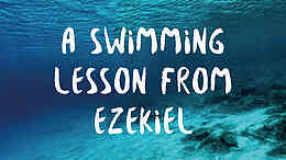 A Swimming Lesson from Ezekiel