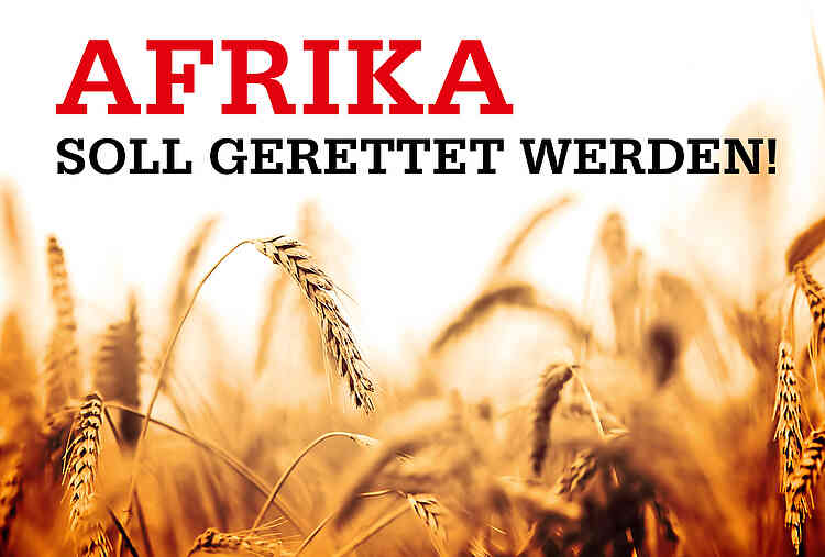 Afrika soll gerettet werden! 