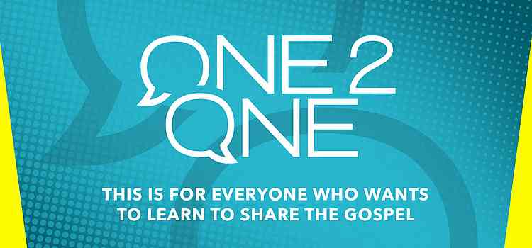 One2One – This is for everyone who wants to learn to share the Gospel. One2One – This is for everyone who wants to learn to share the Gospel.
