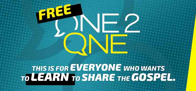 One2One – This is for everyone who wants to learn to share the Gospel.