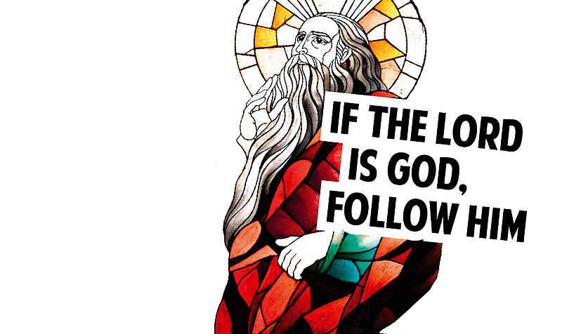 If the Lord is God, follow him
