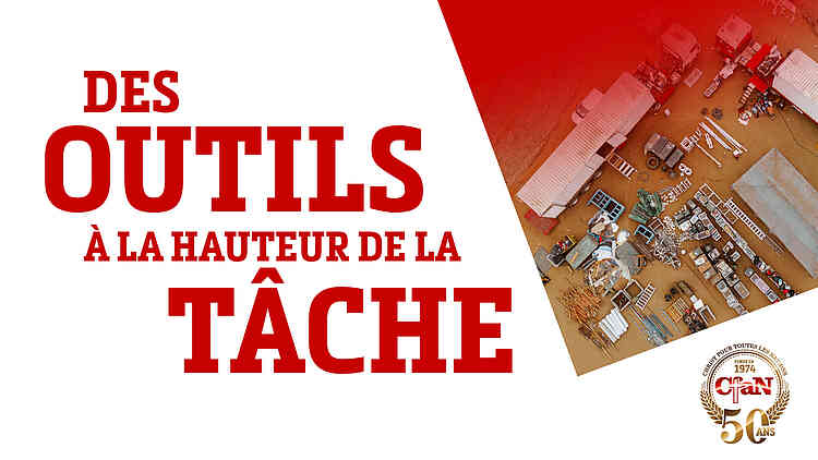 Des outils à la hauteur de la tâche Des outils à la hauteur de la tâche