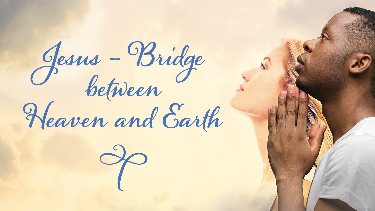 CfaN: Jesus - Bridge between Heaven and Earth